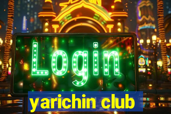 yarichin club